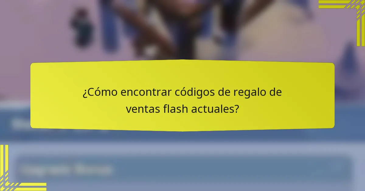 ¿Cómo encontrar códigos de regalo de ventas flash actuales?