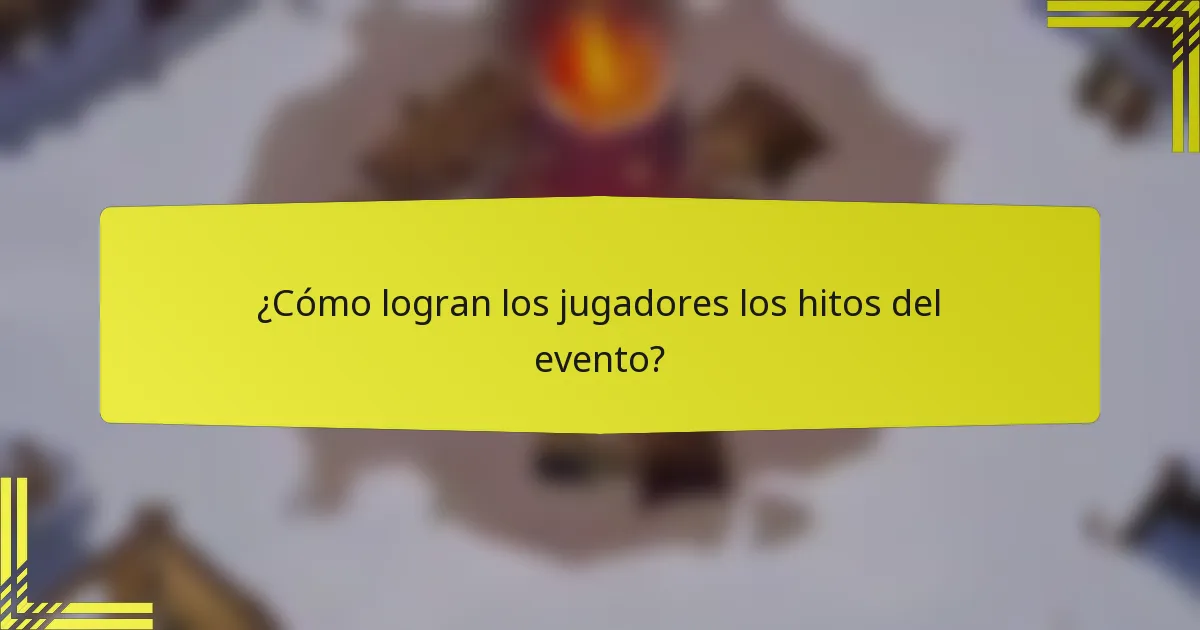 ¿Cómo logran los jugadores los hitos del evento?