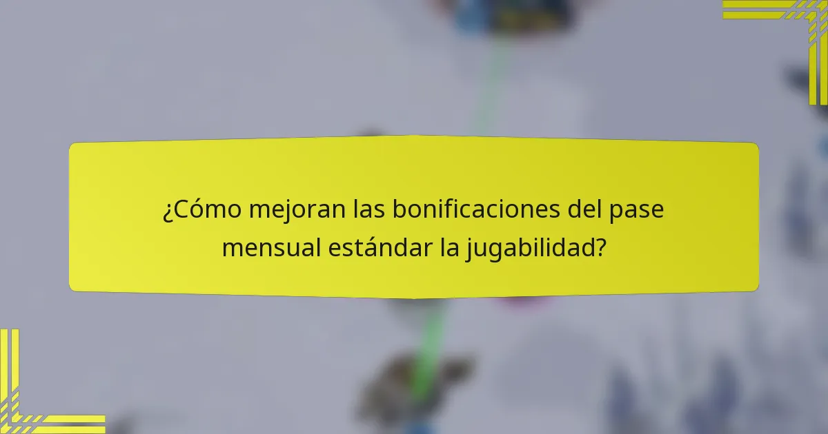 ¿Cómo mejoran las bonificaciones del pase mensual estándar la jugabilidad?