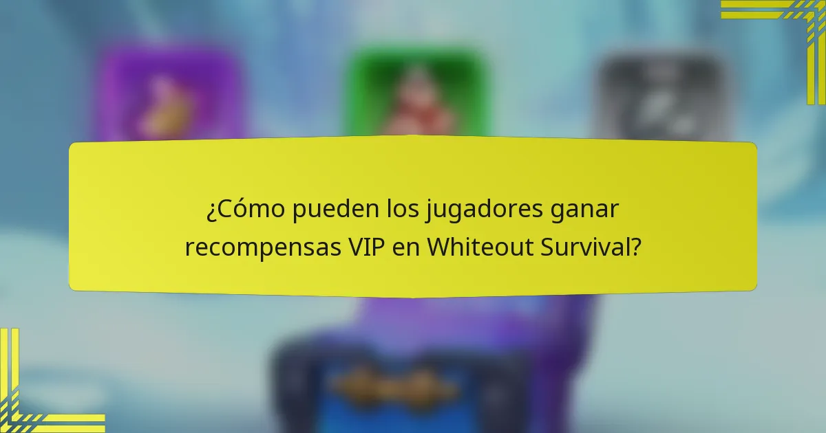 ¿Cómo pueden los jugadores ganar recompensas VIP en Whiteout Survival?