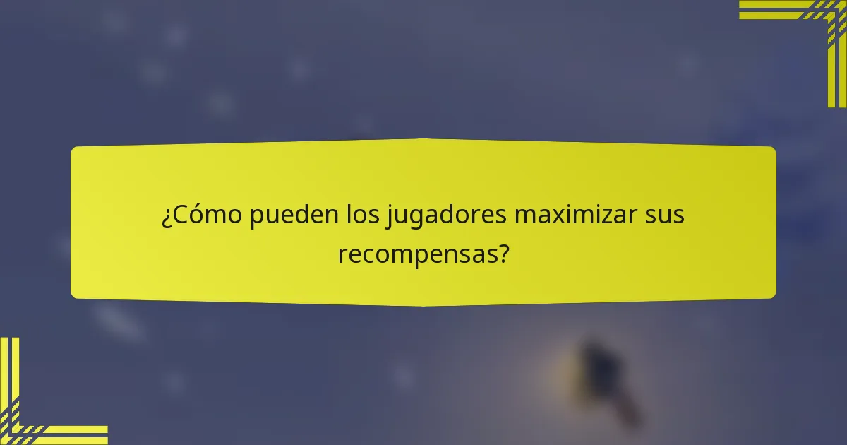 ¿Cómo pueden los jugadores maximizar sus recompensas?