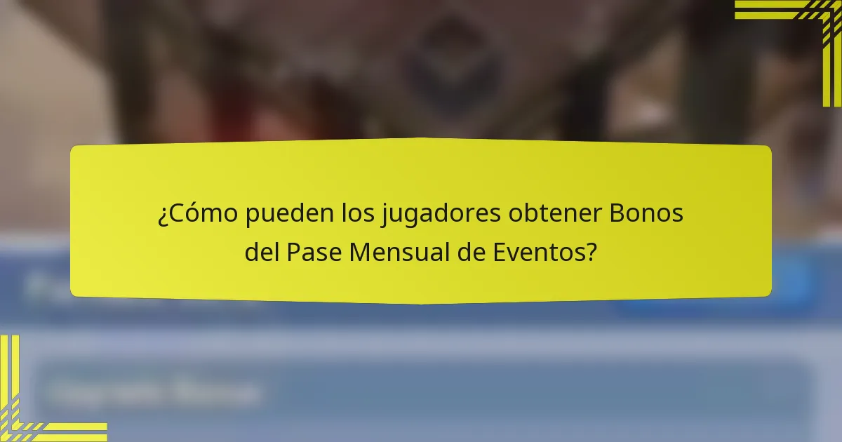 ¿Cómo pueden los jugadores obtener Bonos del Pase Mensual de Eventos?