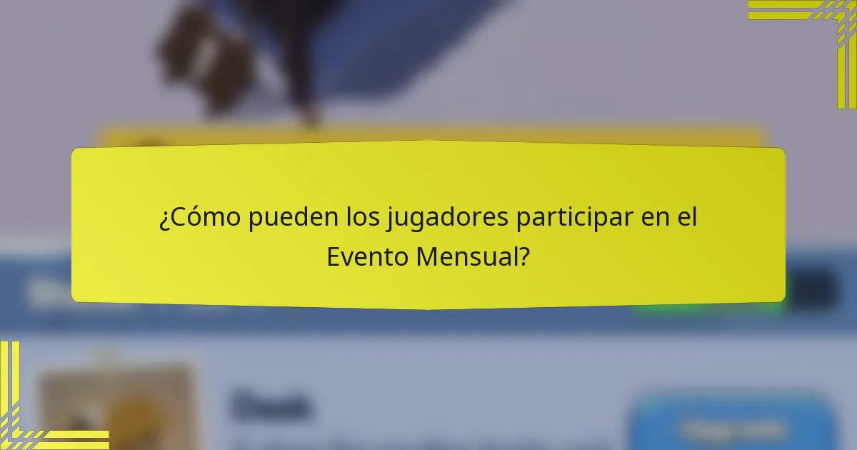 ¿Cómo pueden los jugadores participar en el Evento Mensual?