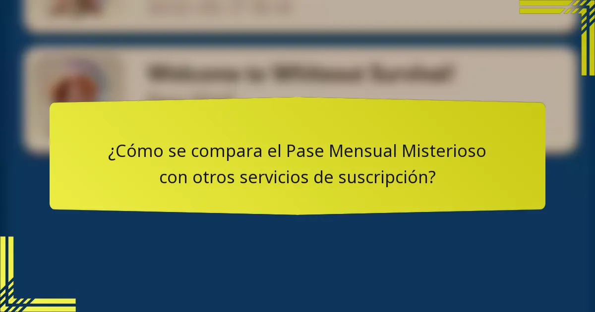 ¿Cómo se compara el Pase Mensual Misterioso con otros servicios de suscripción?