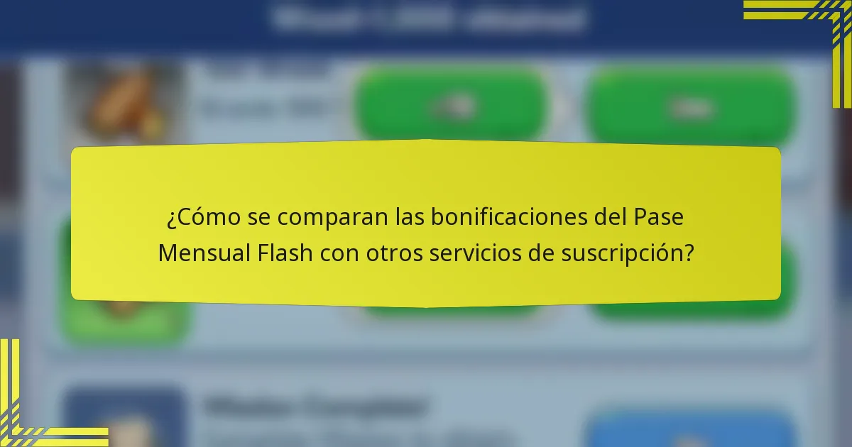 ¿Cómo se comparan las bonificaciones del Pase Mensual Flash con otros servicios de suscripción?