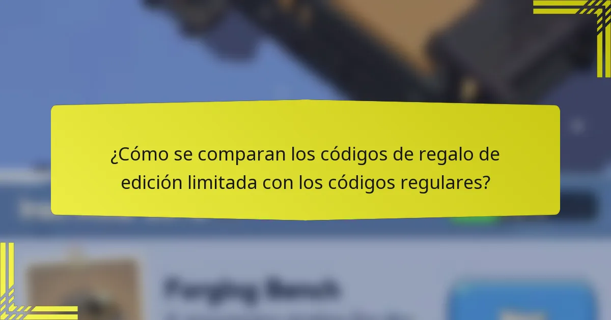 ¿Cómo se comparan los códigos de regalo de edición limitada con los códigos regulares?