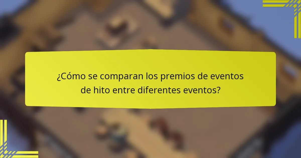 ¿Cómo se comparan los premios de eventos de hito entre diferentes eventos?