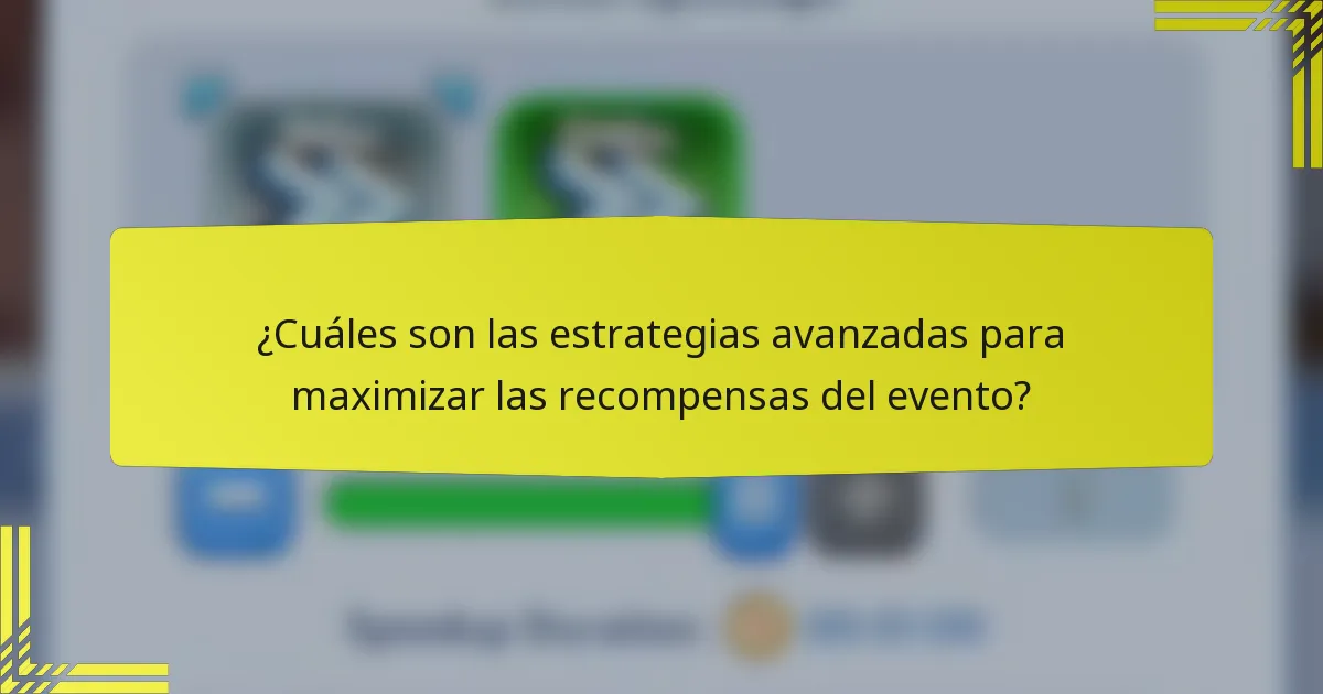 ¿Cuáles son las estrategias avanzadas para maximizar las recompensas del evento?