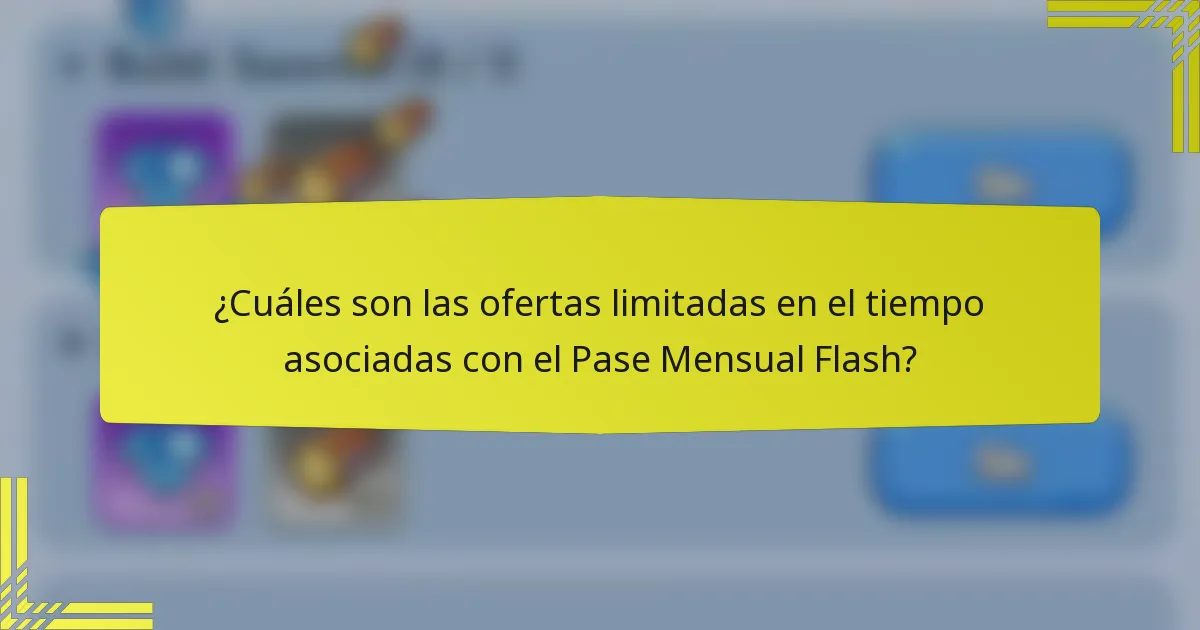 ¿Cuáles son las ofertas limitadas en el tiempo asociadas con el Pase Mensual Flash?