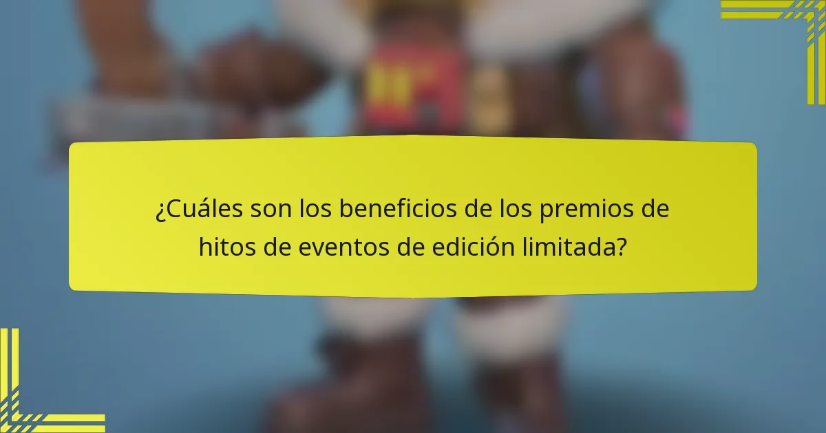 ¿Cuáles son los beneficios de los premios de hitos de eventos de edición limitada?