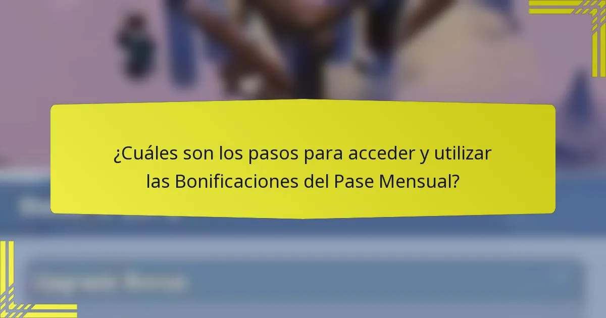 ¿Cuáles son los pasos para acceder y utilizar las Bonificaciones del Pase Mensual?