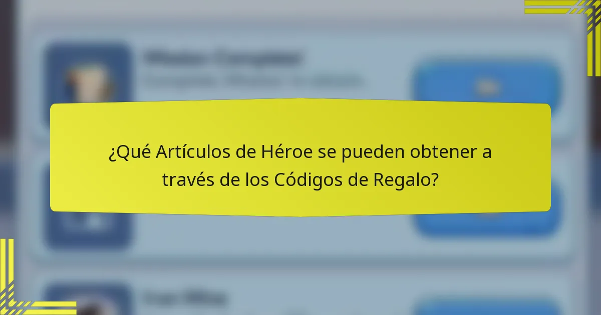¿Qué Artículos de Héroe se pueden obtener a través de los Códigos de Regalo?
