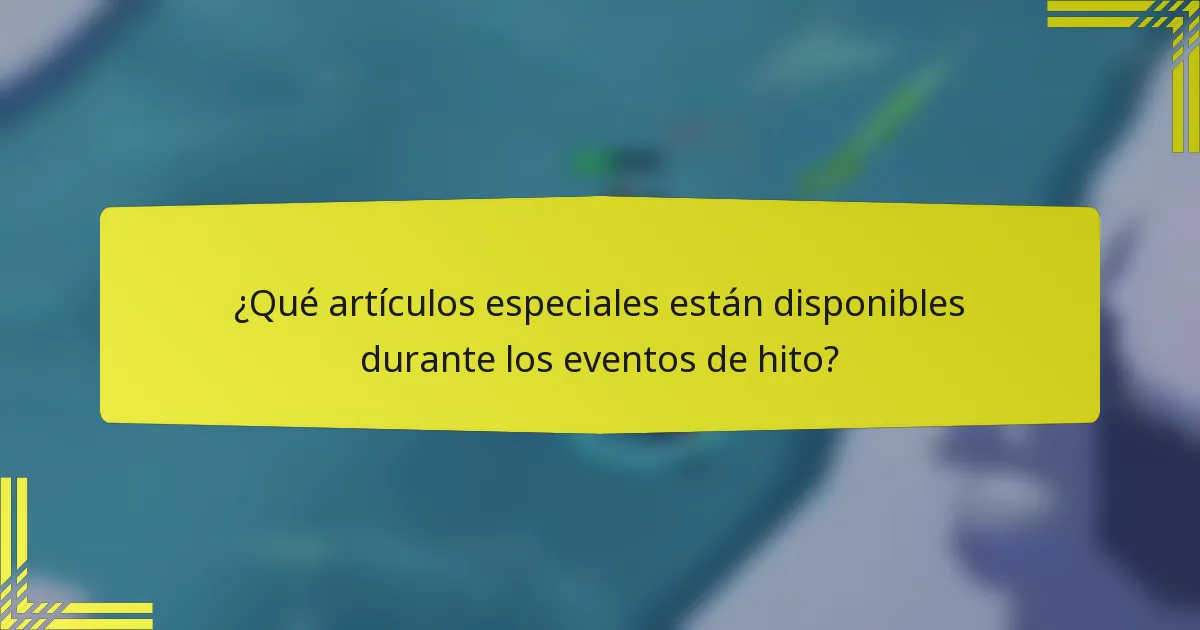 ¿Qué artículos especiales están disponibles durante los eventos de hito?
