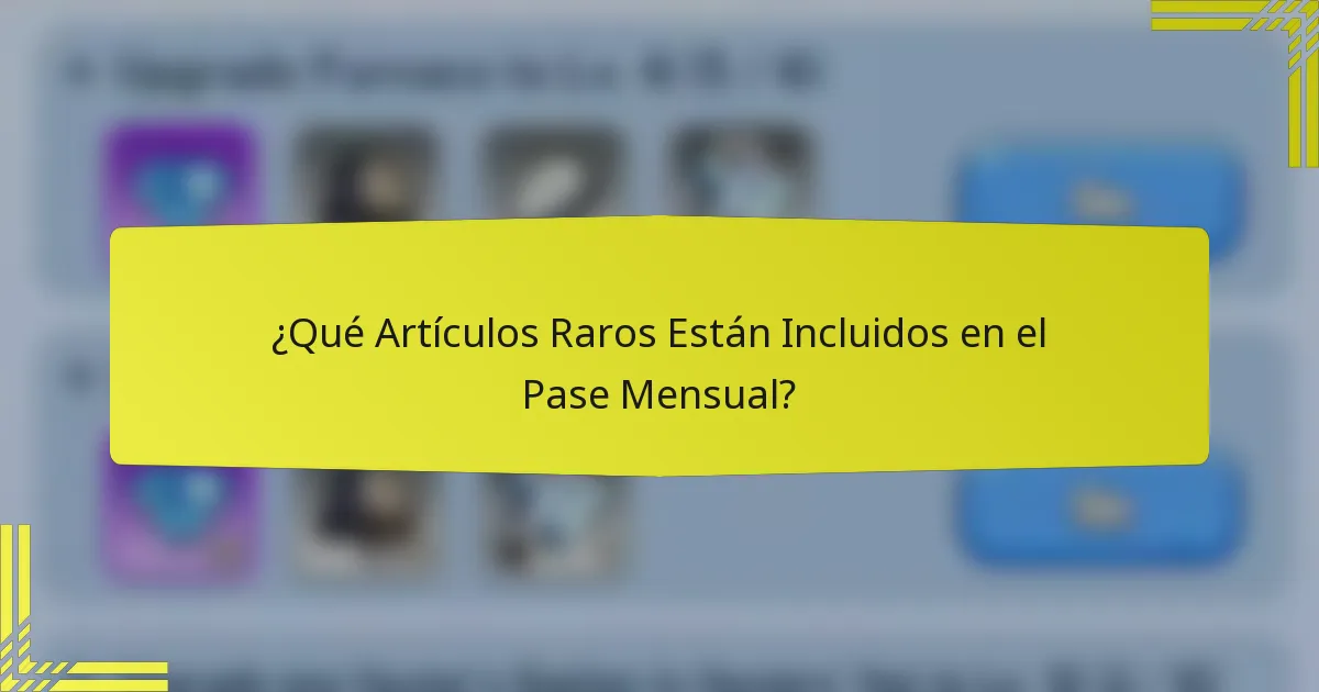 ¿Qué Artículos Raros Están Incluidos en el Pase Mensual?