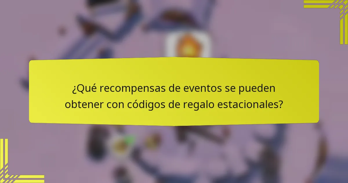 ¿Qué recompensas de eventos se pueden obtener con códigos de regalo estacionales?