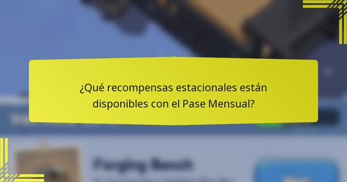 ¿Qué recompensas estacionales están disponibles con el Pase Mensual?