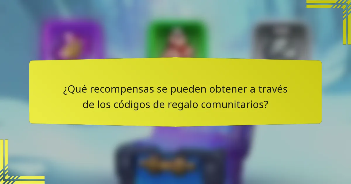 ¿Qué recompensas se pueden obtener a través de los códigos de regalo comunitarios?