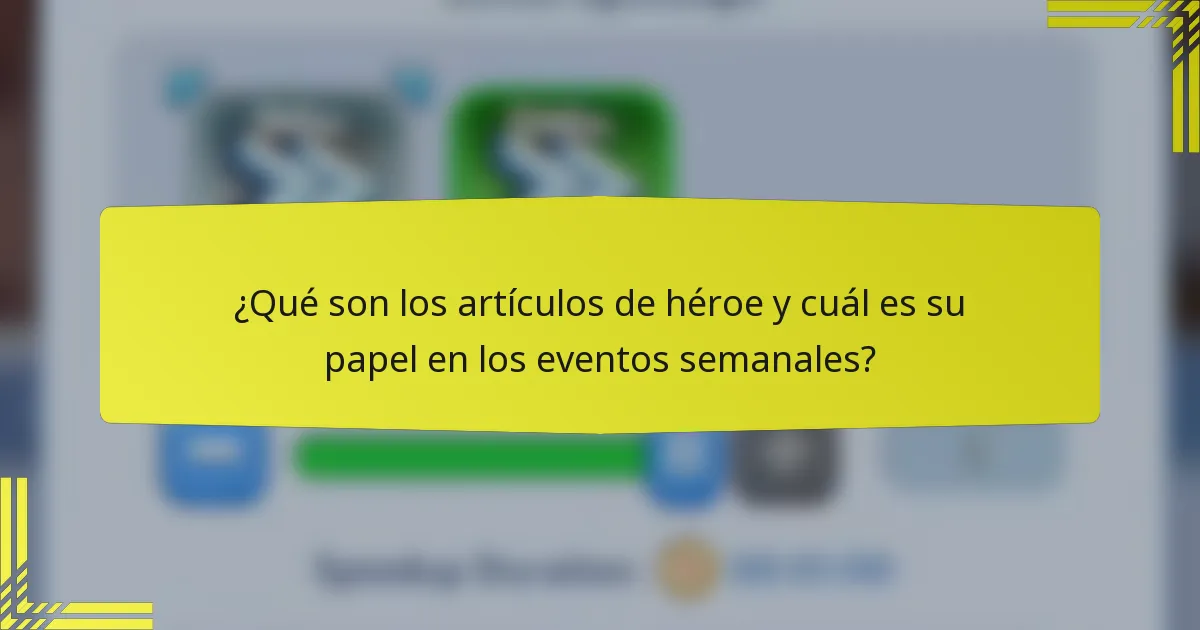 ¿Qué son los artículos de héroe y cuál es su papel en los eventos semanales?