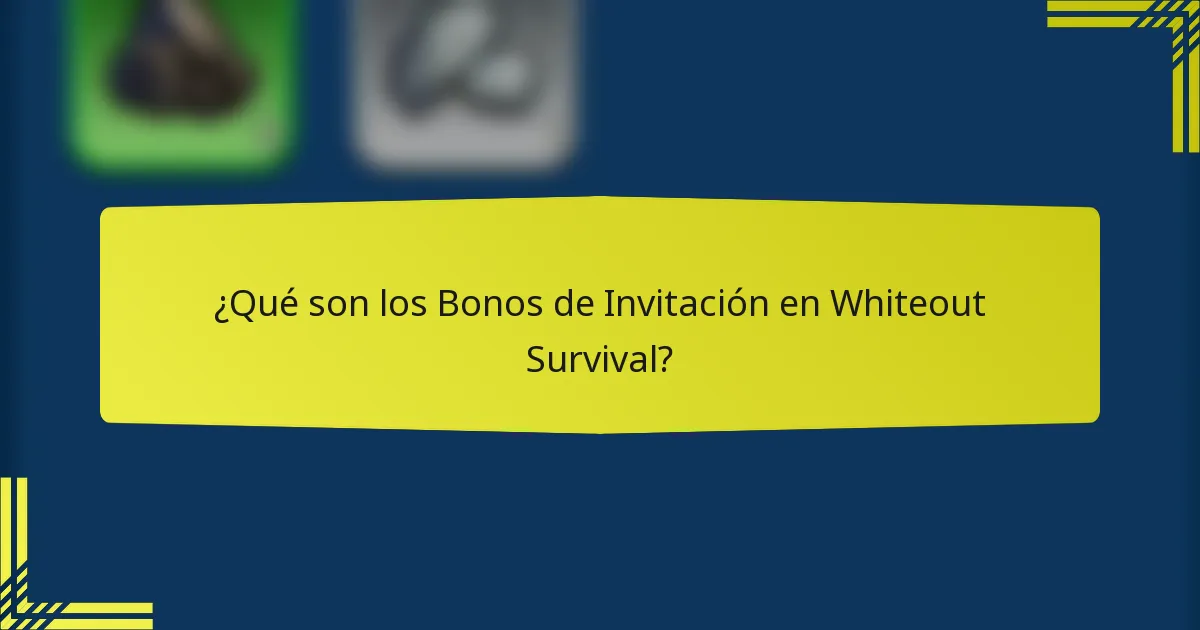 ¿Qué son los Bonos de Invitación en Whiteout Survival?