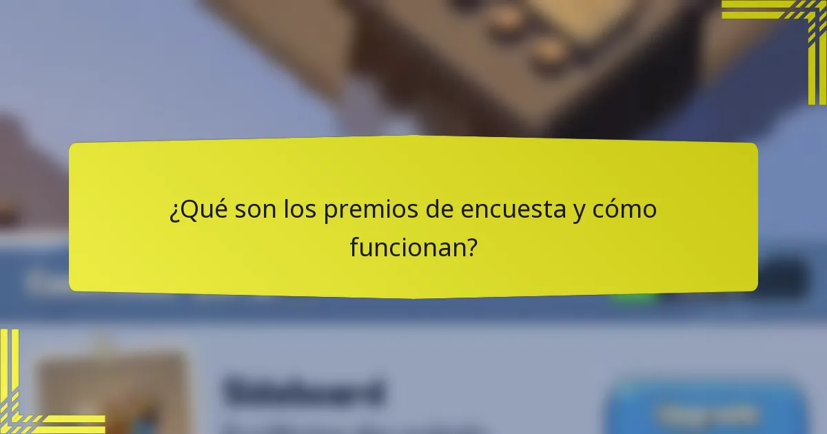¿Qué son los premios de encuesta y cómo funcionan?