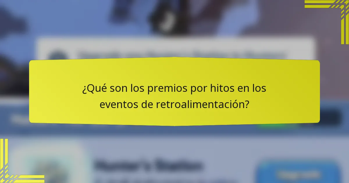 ¿Qué son los premios por hitos en los eventos de retroalimentación?