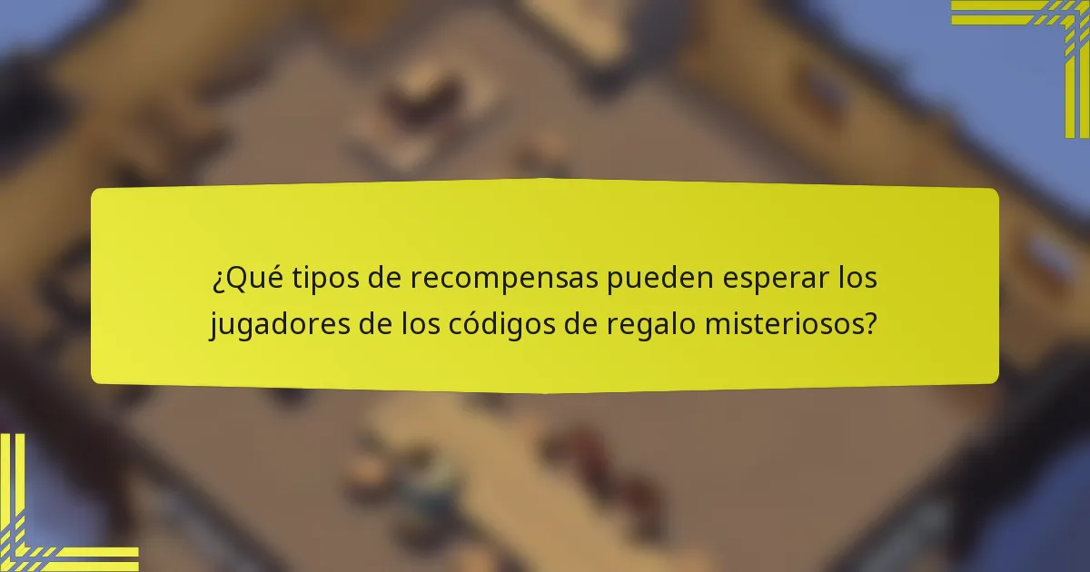 ¿Qué tipos de recompensas pueden esperar los jugadores de los códigos de regalo misteriosos?